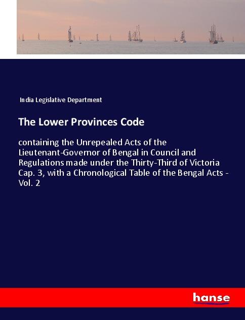 Knjiga The Lower Provinces Code India Legislative Department