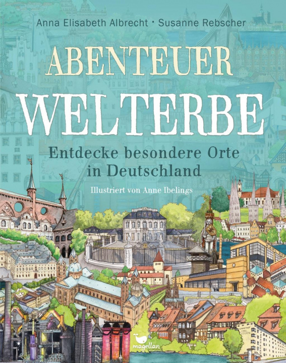 Kniha Abenteuer Welterbe - Entdecke besondere Orte in Deutschland Susanne Rebscher