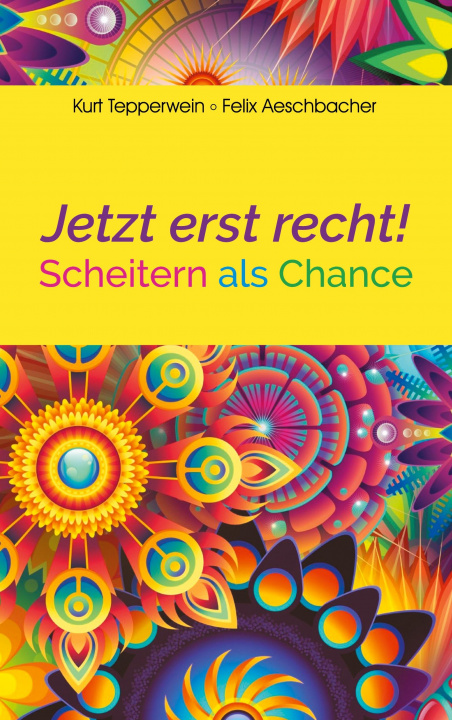 Libro Jetzt erst recht! Felix Aeschbacher