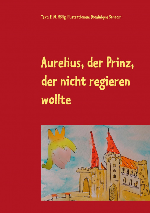 Könyv Aurelius, der Prinz, der nicht regieren wollte 