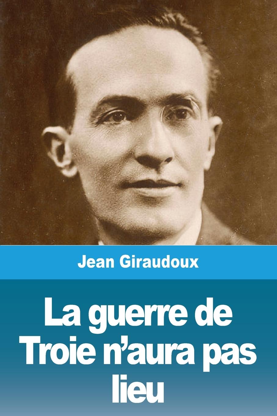 Knjiga La guerre de Troie n'aura pas lieu Jean Giraudoux