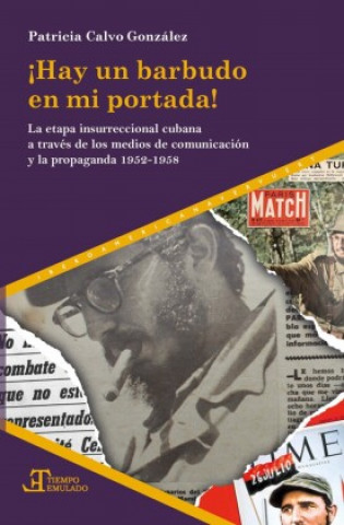 Carte Hay un barbudo en mi portada. La etapa insurreccional cubana a través de los medios de comunicación y propaganda 1952-1958 