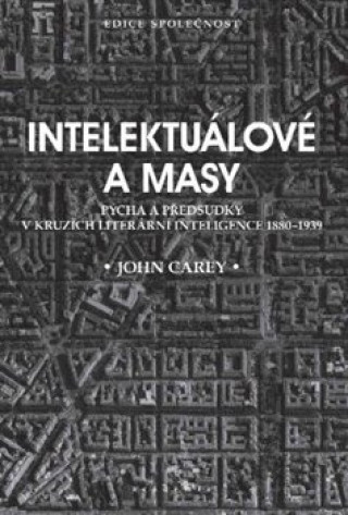 Könyv Intelektuálové a masy John Carey