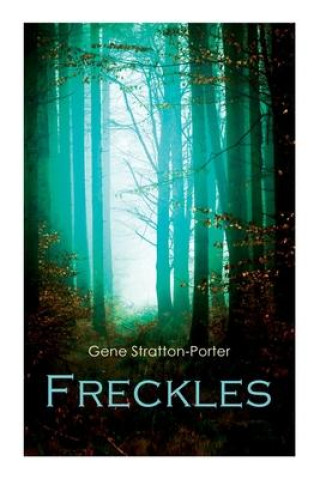 Knjiga Freckles Stratton-Porter Gene Stratton-Porter
