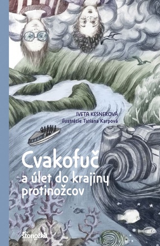 Book Cvakofuč a úlet do krajiny protinožcov Iveta Kesnerová