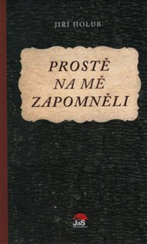 Книга Prostě na mě zapomněli Jiří Holub