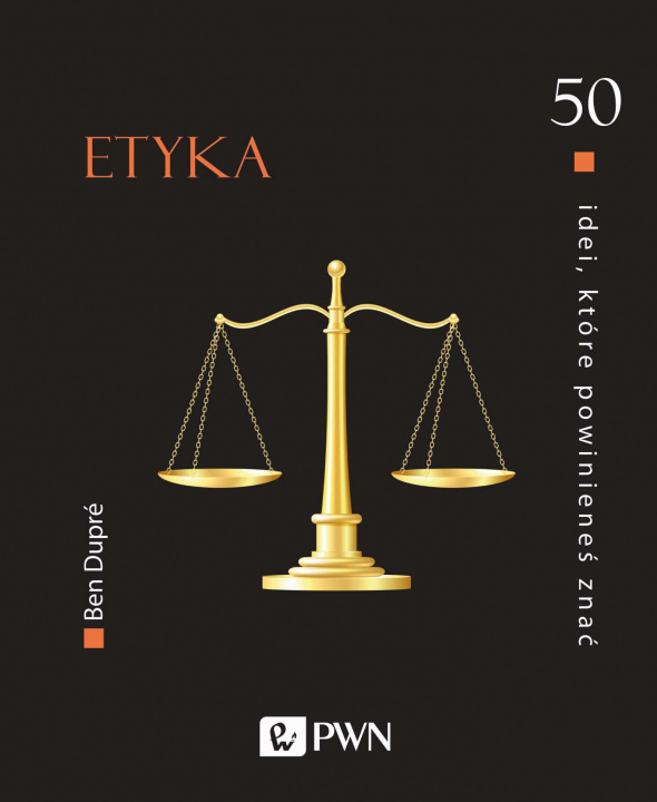 Book Etyka. 50 idei, które powinieneś znać Ben Dupré