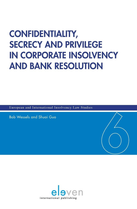 Carte Confidentiality, Secrecy and Privilege in Corporate Insolvency and Bank Resolution Prof. Bob Wessels