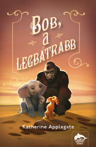 Knjiga Bob, a legbátrabb Katherine Applegate