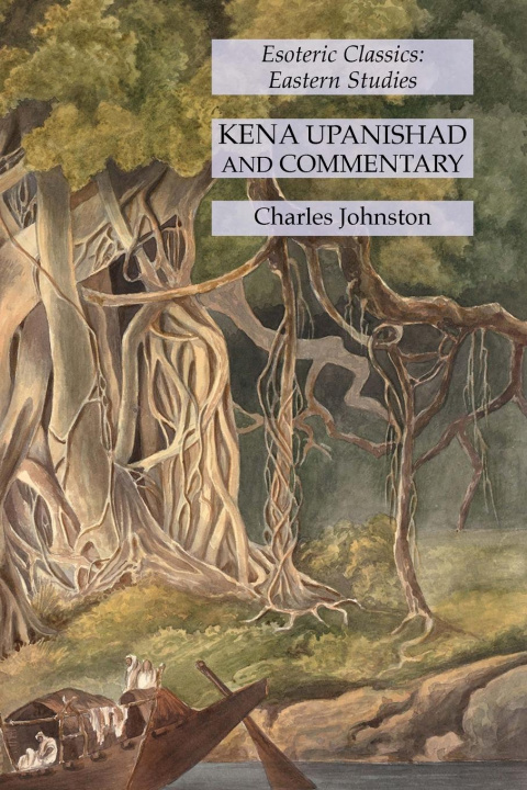 Knjiga Kena Upanishad and Commentary Charles Johnston