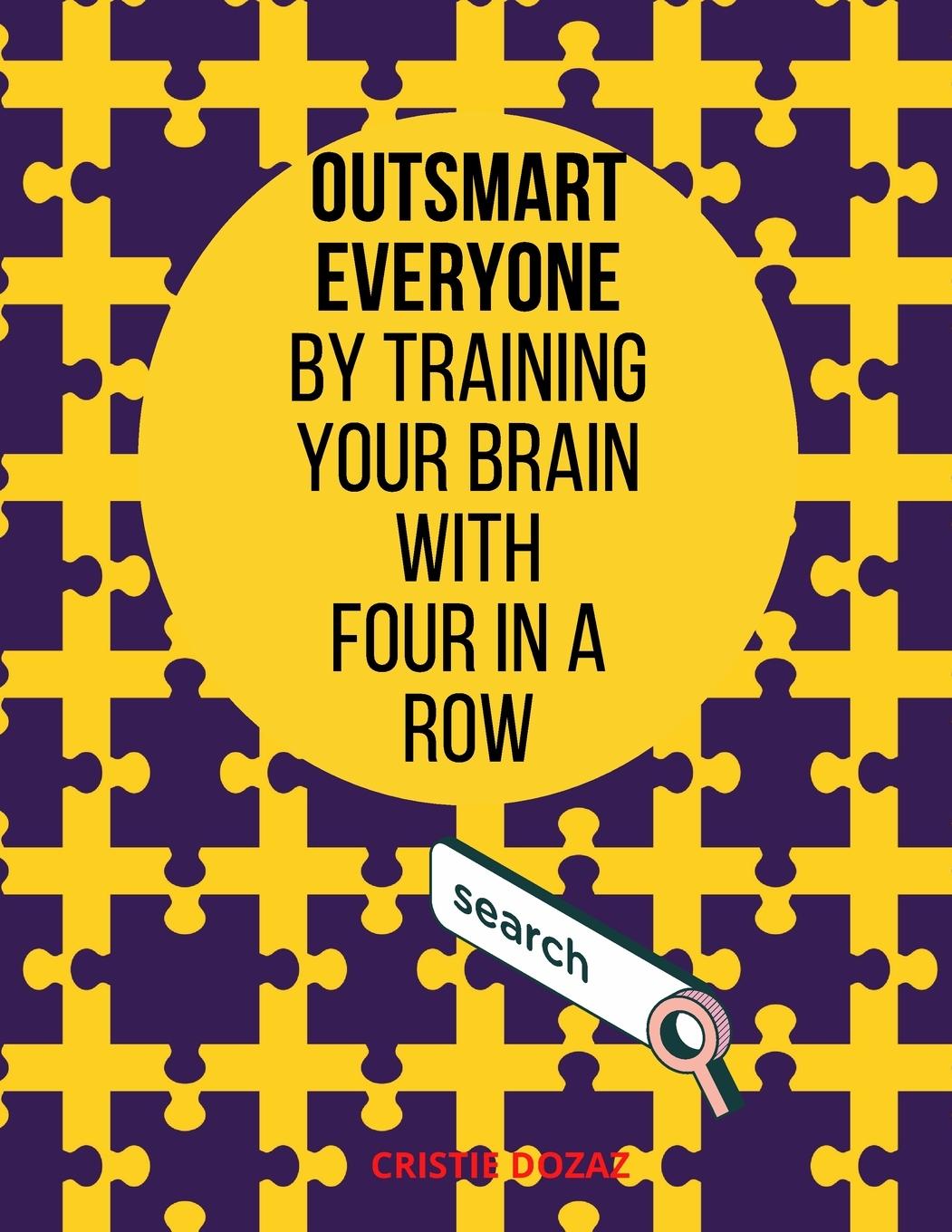 Libro Outsmart everyone by training your brain with FOUR IN A ROW Cristie Dozaz