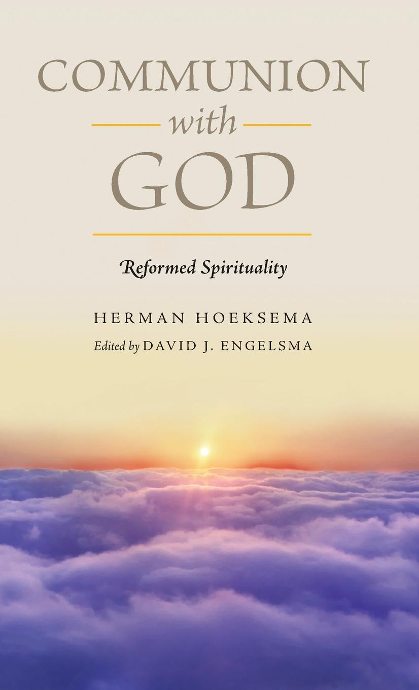 Carte Communion With God (Reformed Spirituality Book 2) David J Engelsma