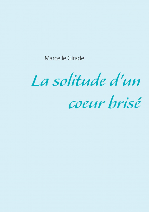 Knjiga solitude d'un coeur brise Marcelle Girade