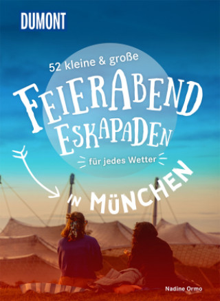 Book 52 kleine & große Feierabend-Eskapaden in München 