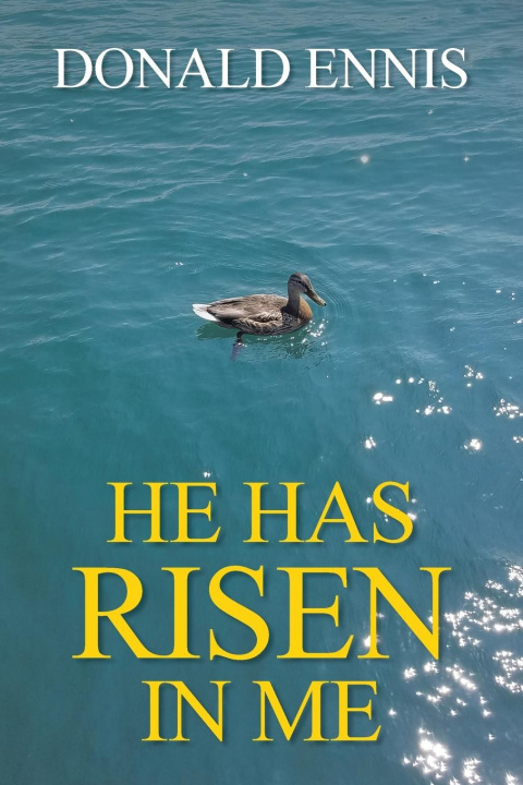 Knjiga He Has Risen In Me Donald Ennis