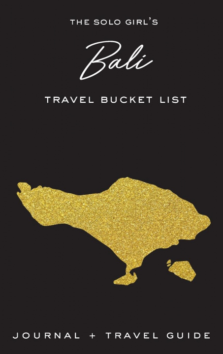 Könyv Solo Girl's Bali Travel Bucket List - Journal and Travel Guide 