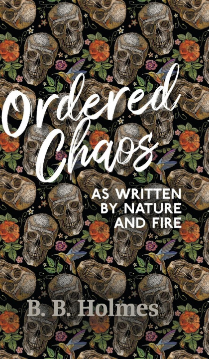 Buch Ordered Chaos: As Written by Nature and Fire B. B. Holmes