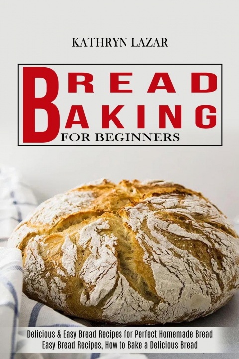 Knjiga Bread Baking For Beginners Kathryn Lazar