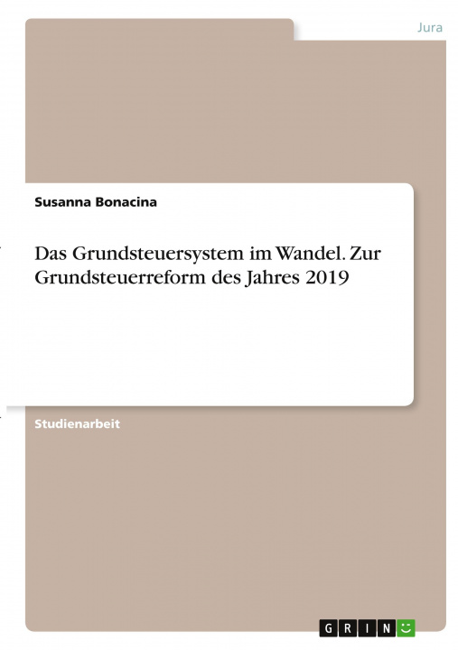 Kniha Das Grundsteuersystem im Wandel. Zur Grundsteuerreform des Jahres 2019 