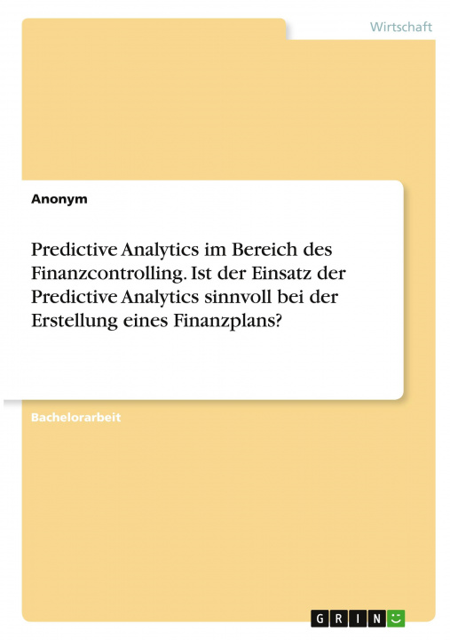 Carte Predictive Analytics im Finanzcontrolling. Ist der Einsatz von Predictive Analytics sinnvoll bei der Erstellung eines Finanzplans? 