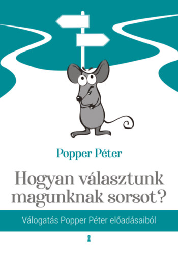 Könyv Hogyan választunk magunknak sorsot? Popper Péter