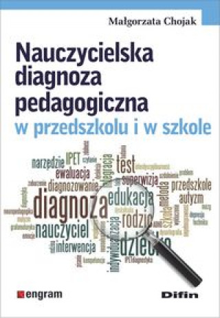 Carte Nauczycielska diagnoza pedagogiczna w przedszkolu i w szkole Chojak Małgorzata