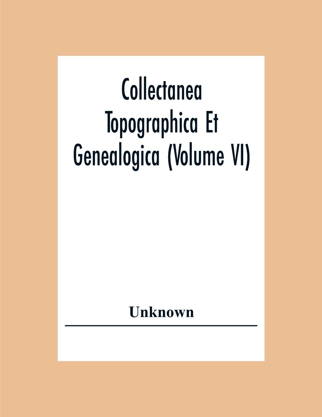 Kniha Collectanea Topographica Et Genealogica (Volume Vi) 