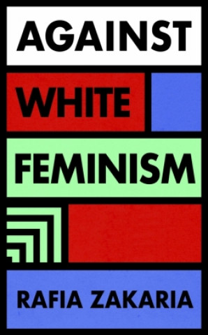 Book Against White Feminism Rafia Zakaria