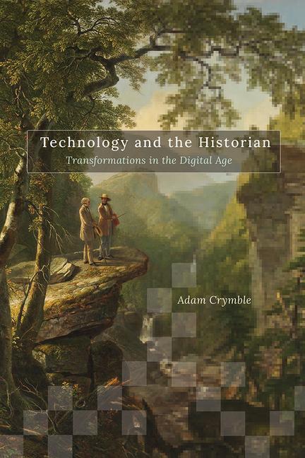 Книга Technology and the Historian Adam Crymble