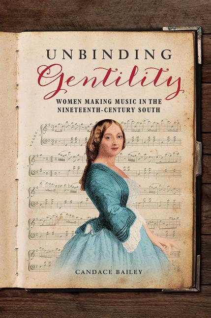 Knjiga Unbinding Gentility Candace Bailey