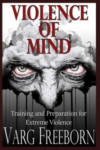Book Violence of Mind: Training and Preparation for Extreme Violence 