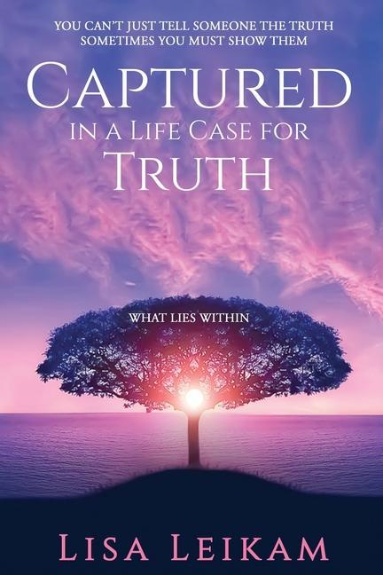 Livro Captured In A Life Case For Truth Lisa Leikam