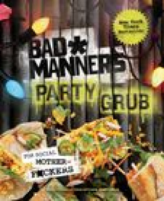 Книга Bad Manners: Party Grub: For Social Motherf*ckers: A Vegan Cookbook Matt Holloway