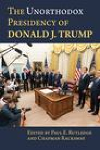 Könyv Unorthodox Presidency of Donald J. Trump Chapman Rackaway