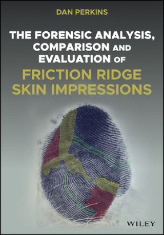 Könyv Forensic Analysis, Comparison and Evaluation of Friction Ridge Skin Impressions Dan G. Perkins