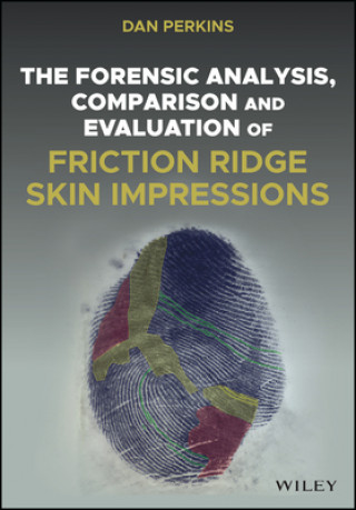 Libro Forensic Analysis, Comparison and Evaluation of Friction Ridge Skin Impressions Dan G. Perkins