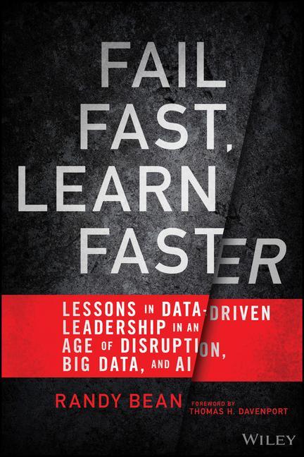 Kniha Fail Fast, Learn Faster - Lessons in Data-Driven Leadership in an Age of Disruption, Big Data, and AI Randy Bean