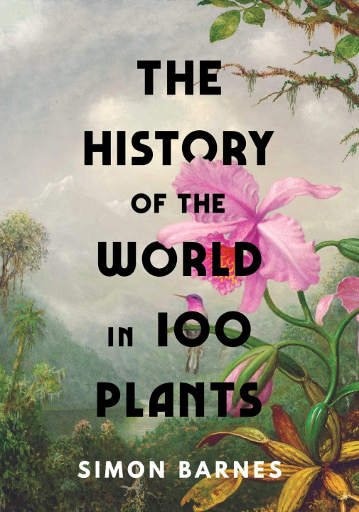 Kniha History of the World in 100 Plants SIMON BARNES
