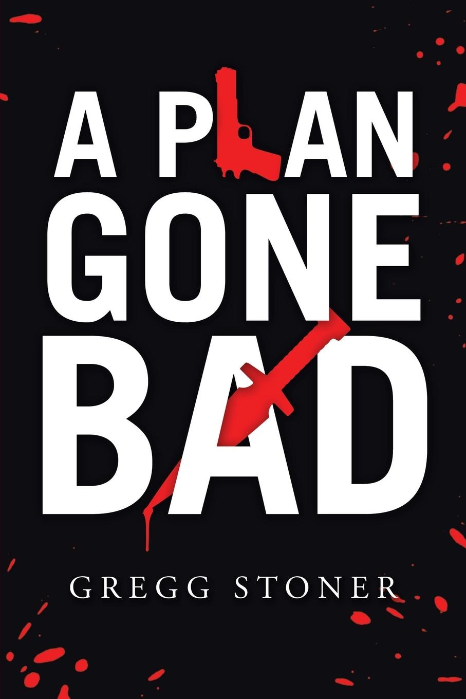 Книга Plan Gone Bad GREGG STONER