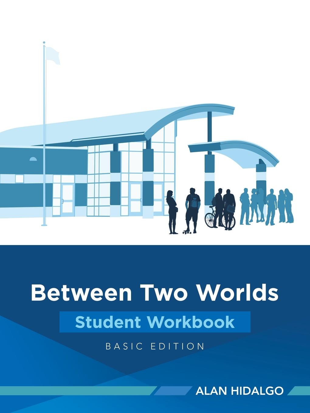 Book Between Two Worlds Student Workbook ALAN HIDALGO