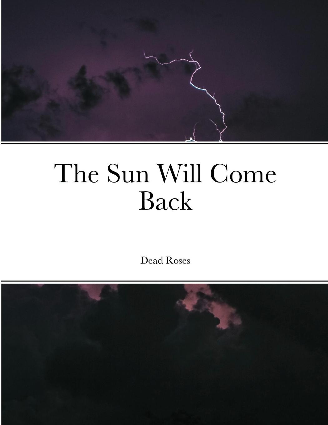 Knjiga Sun Will Come Back Dead Roses