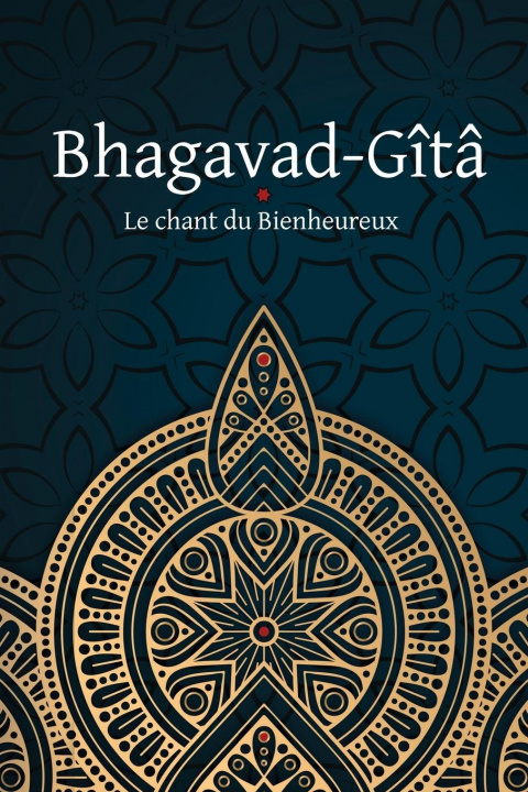 Kniha Bhagavad-Gita - Le Chant du Bienheureux 