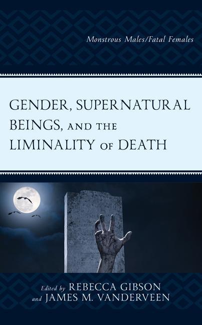 Knjiga Gender, Supernatural Beings, and the Liminality of Death Rebecca Gibson