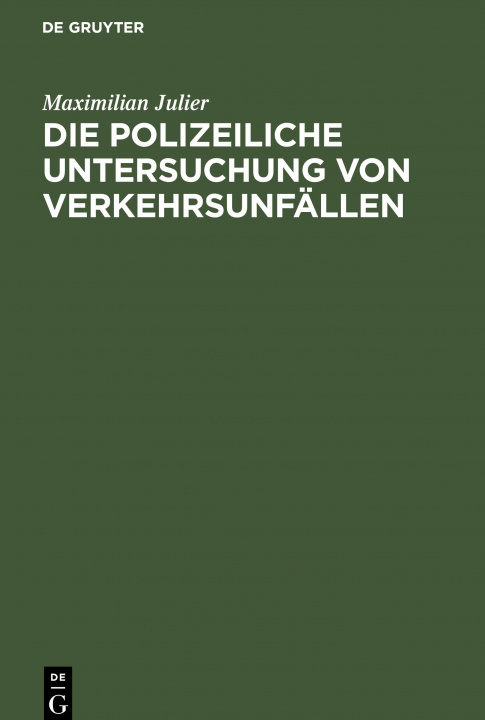 Knjiga Die Polizeiliche Untersuchung Von Verkehrsunfallen Maximilian Julier