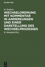 Carte Wechselordnung Mit Kommentar in Anmerkungen Und Einer Darstellung Des Wechselprozesses R. Mansfeld