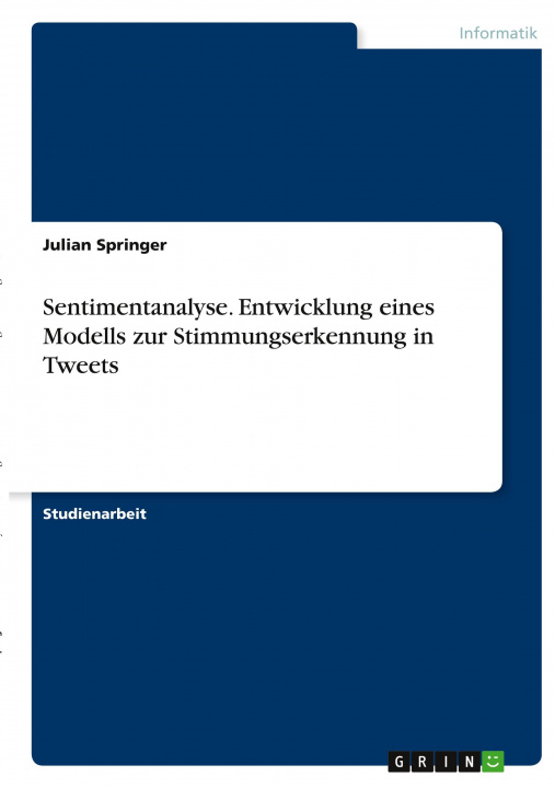 Könyv Sentimentanalyse. Entwicklung eines Modells zur Stimmungserkennung in Tweets 