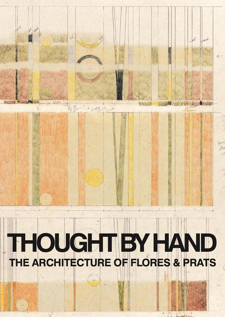 Книга Thought by Hand: The Architecture of Flores & Prats RICARDO FLORES