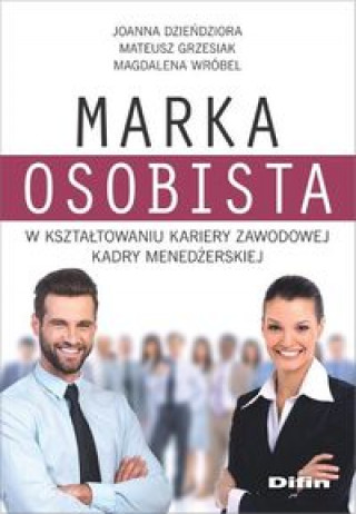 Kniha Marka osobista w kształtowaniu kariery zawodowej kadry menedżerskiej Dzieńdziora Joanna