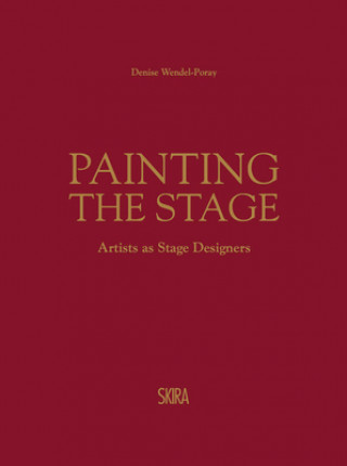 Kniha Painting the Stage Limited edition: Ilya and Emilia Kabakov Denise Wendel Poray