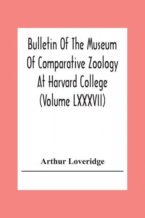 Kniha Bulletin Of The Museum Of Comparative Zoology At Harvard College (Volume Lxxxvii); Revision Of The African Snakes Of The Genera Dromophis And Psammoph 